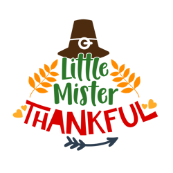 little mister thankful, funny thanksgiving svg, thanksgiving svg, svg, png, dxf, eps, cutting file digital download