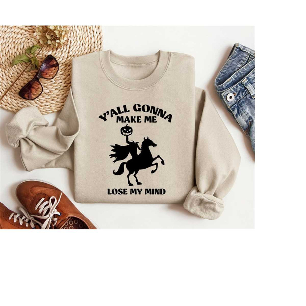 MR-2810202391611-yall-gonna-make-me-lose-my-mind-sweatshirt-for-halloween-image-1.jpg