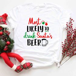 most likely to drink santa's beer shirt, christmas and beer shirt, funny christmas shirt, humorous christmas new year sa