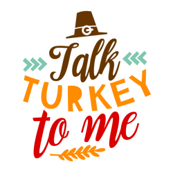 talk turkey to me svg, funny thanksgiving svg, thanksgiving svg, svg, png, dxf, eps, cutting file digital download