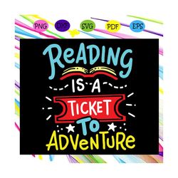 reading is a ticket to adventure, book svg, book lover,trending svg for silhouette, files for cricut, svg, dxf, eps, png