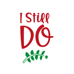 i still do svg, valentine svg, cricut silhouette svg eps png dxf, cutting file digital download