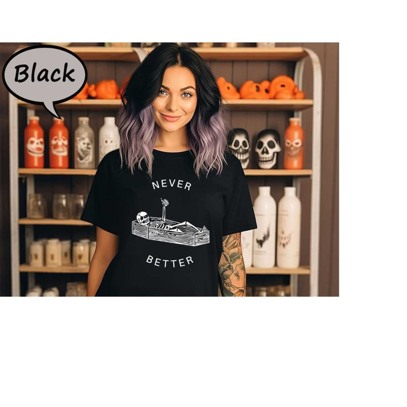 MR-2810202311412-never-better-shirt-sarcastic-skeleton-coffin-halloween-image-1.jpg