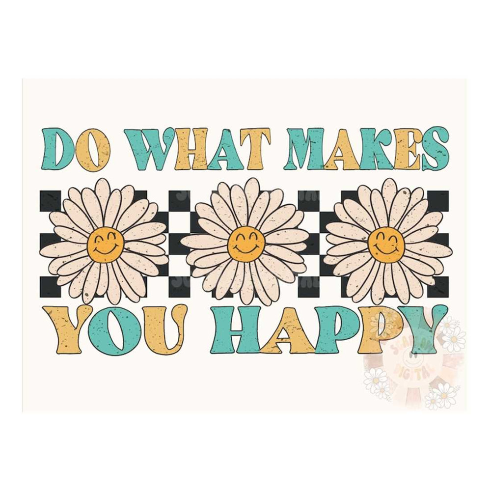 MR-2810202311535-do-what-makes-you-happy-png-happiness-sublimation-digital-image-1.jpg