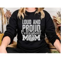 loud and proud volleyball mom sweatshirt, volleyball mom hoodie, volleyball game day sweatshirt, volleyball mom sweatshi