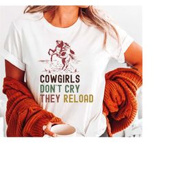 Cowgirl Retro Shirt, Cowgirls Dont Cry Shirt, Western Shirts, Rodeo Shirt for Women, Unisex Adult Tee, LS253