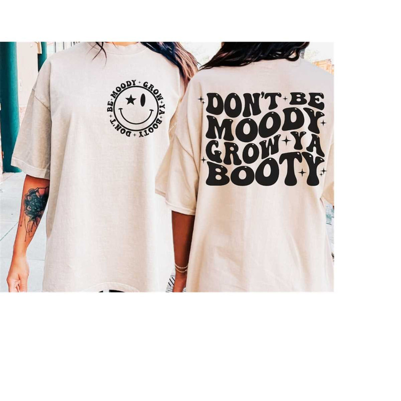 MR-28102023112712-dont-be-moody-grow-ya-booty-svg-png-funny-workout-shirt-image-1.jpg