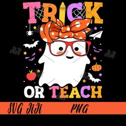 Trick or Teach PNG, Teachers Halloween PNG, Happy Halloween Ghost PNG