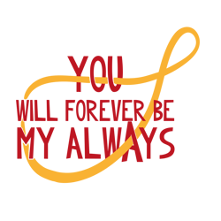 you will forever be my always svg, valentine svg, cricut silhouette svg eps png dxf, cutting file digital download