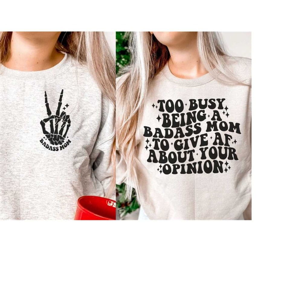 MR-28102023115426-too-busy-being-a-badass-mom-to-give-af-about-your-opinion-svg-image-1.jpg
