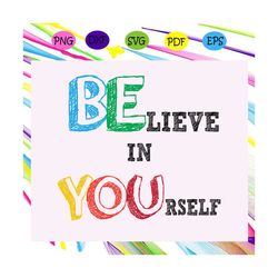 believe in yourself, believe svg,believe gift,believe shirt,believe lover svg,trending svg,svg cricut, silhouette svg f
