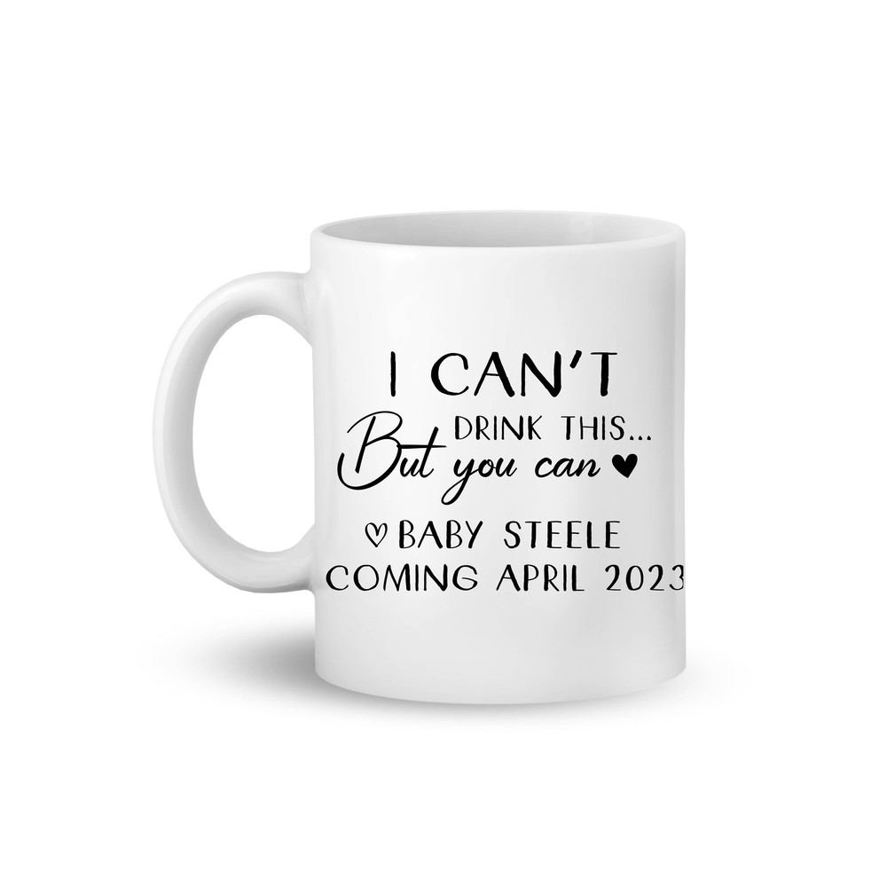I Can't Drink This But You Can Baby Shower Mug, Pregnancy Announcement, Personalized Baby Shower Mug, Funny Saying Mug, Gift For Women - 1.jpg