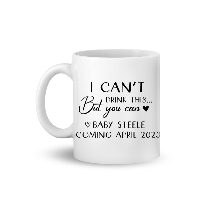 I Can't Drink This But You Can Baby Shower Mug, Pregnancy Announcement, Personalized Baby Shower Mug, Funny Saying Mug, Gift For Women - 1.jpg
