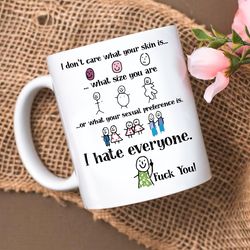 i dont care what colour your skin mug