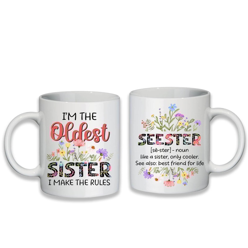 I'm The Oldest Sister Mug, Seester Floral Mug, Mug for Sister, Seester Coffee Mug, Seester Definition, Oldest Sister Rule Maker - 1.jpg