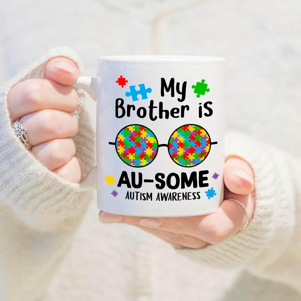 My Brother Is Au-some Mug, Gift For Autism Brother, Brother Support Coffee Mug, Family Cup - 1.jpg