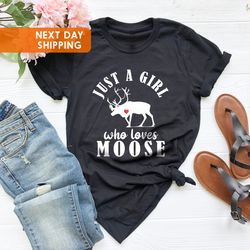 moose t-shirt png, just a girl who loves moose, cute moose tee, gift for bff, kids sizes too, forest animal shirt png,