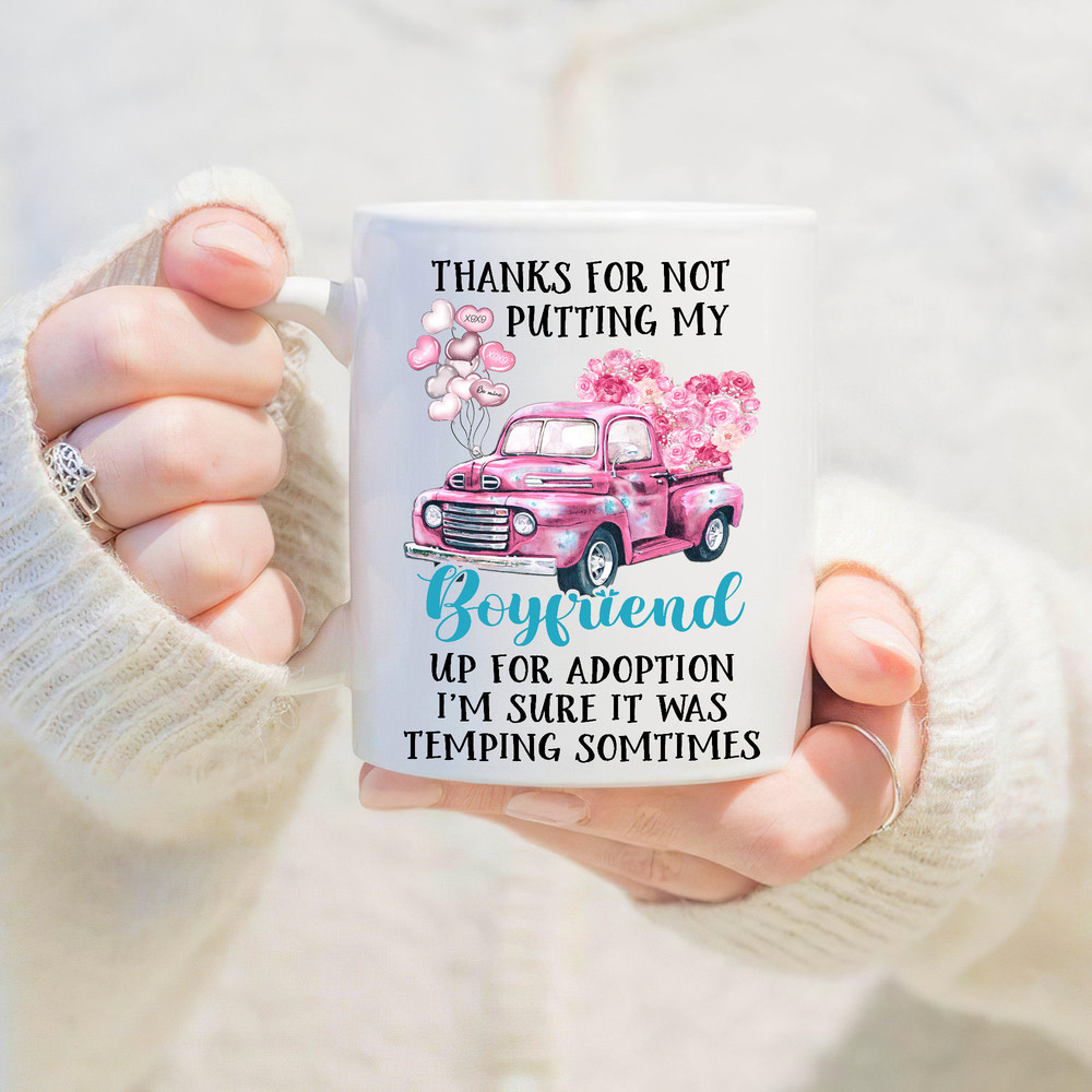 Thanks For Not Putting My Boyfriend Funny Mug, Couple Gift Mug For Boyfriend, Anniversary Mug For Girl - 1.jpg