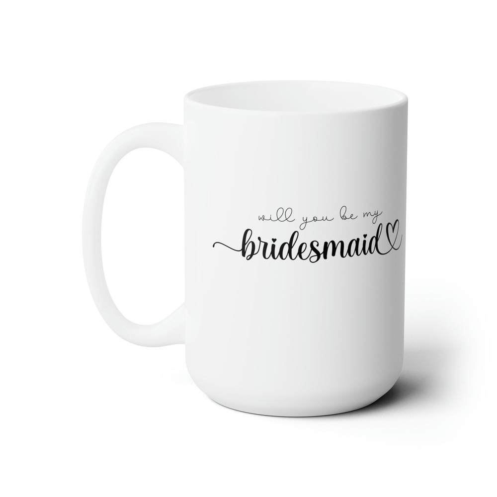 Bridesmaid Proposal Ideas Bridesmaids Gifts Bridesmaid Coffee Cup Bridesmaid Tea Cup Bridesmaids Mug Ceramic Mug 15oz - 3.jpg