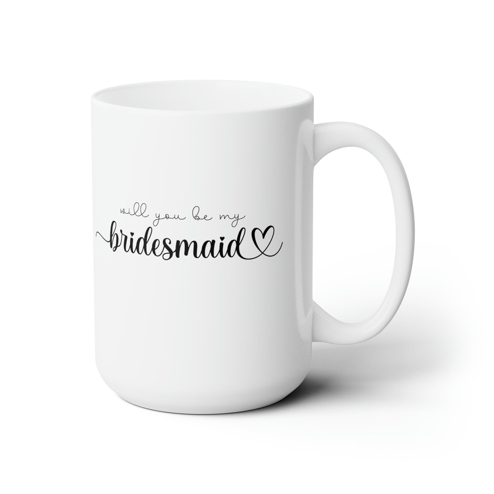 Bridesmaid Proposal Ideas Bridesmaids Gifts Bridesmaid Coffee Cup Bridesmaid Tea Cup Bridesmaids Mug Ceramic Mug 15oz - 4.jpg