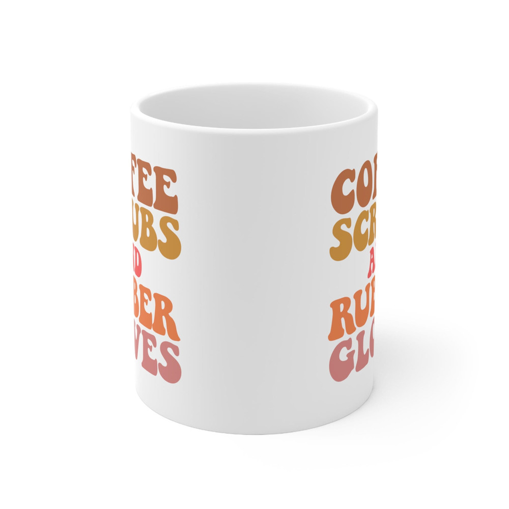 Coffee Scrubs and Rubber Gloves Scrub Life Nurse gifts Going Away Co worker Gift Christmas Gift for co worker Ceramic Mug 11oz - 3.jpg