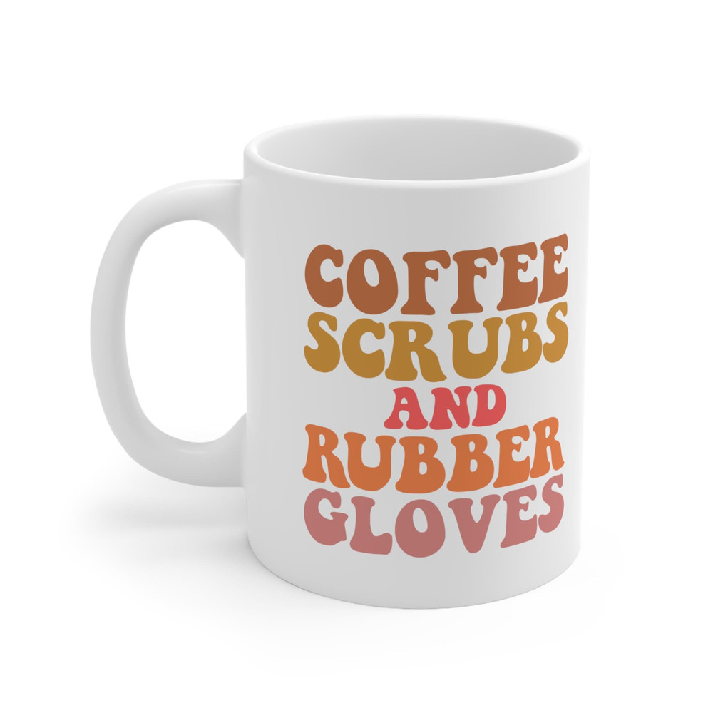Coffee Scrubs and Rubber Gloves Scrub Life Nurse gifts Going Away Co worker Gift Christmas Gift for co worker Ceramic Mug 11oz - 4.jpg