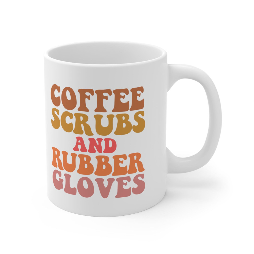 Coffee Scrubs and Rubber Gloves Scrub Life Nurse gifts Going Away Co worker Gift Christmas Gift for co worker Ceramic Mug 11oz - 5.jpg