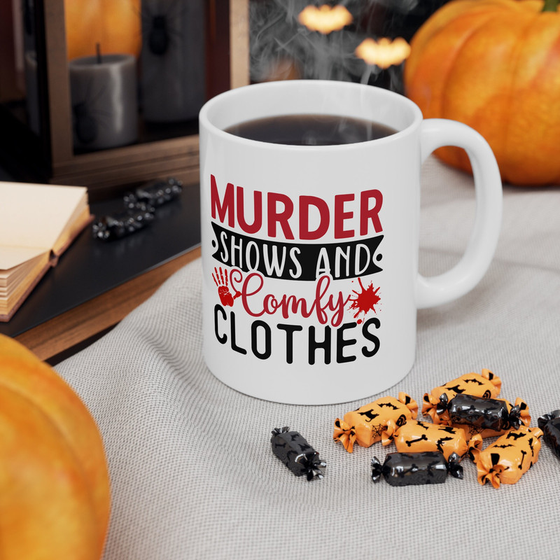 Murder Shows and Comfy Clothes Horror Mug True Crime Junkie 11oz coffee mug Funny Coffee Mug Crime Documentary Crime Obsessed - 3.jpg