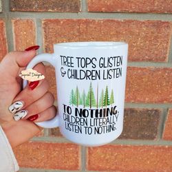 children listen to nothing, best mom, mothers day mugs, permanent mug, dish