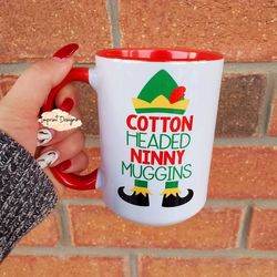 cotton headed ninny muggins, elf, christmas mug, ceramic coffee mug, tea mu