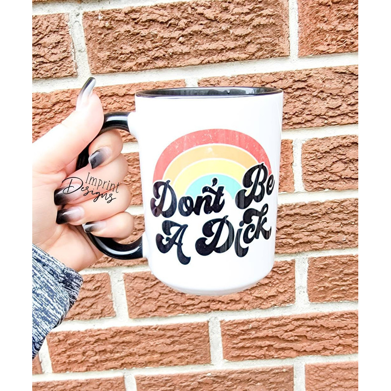 Dont be a dick, funny mug gift,coffee cup, funny gifts, gift for her, christmas gift, birthday gift - 1.jpg