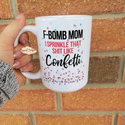 f bomb mom, funny mom mugs, mom, dishwasher safe, mugs, mothers day