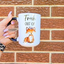 fresh out of fucks, fresh out of fox, funny mugs, for her dishwasher safe m
