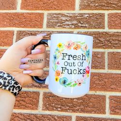 fresh out of fucks, funny coffee mugs dishwasher safe mug