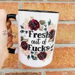 fresh out of fucks, no fucks given, funny mugs, floral wreath, ceramic coff