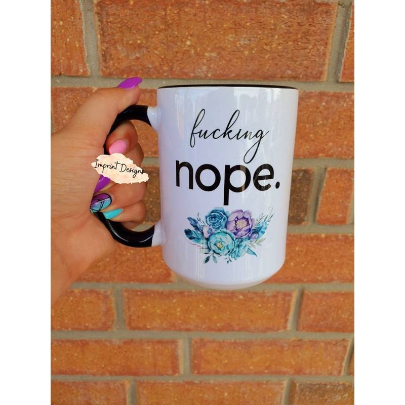 Fucking nope, not today, not happening, tea mug, coffee mug, Dishwasher Safe mug - 1.jpg