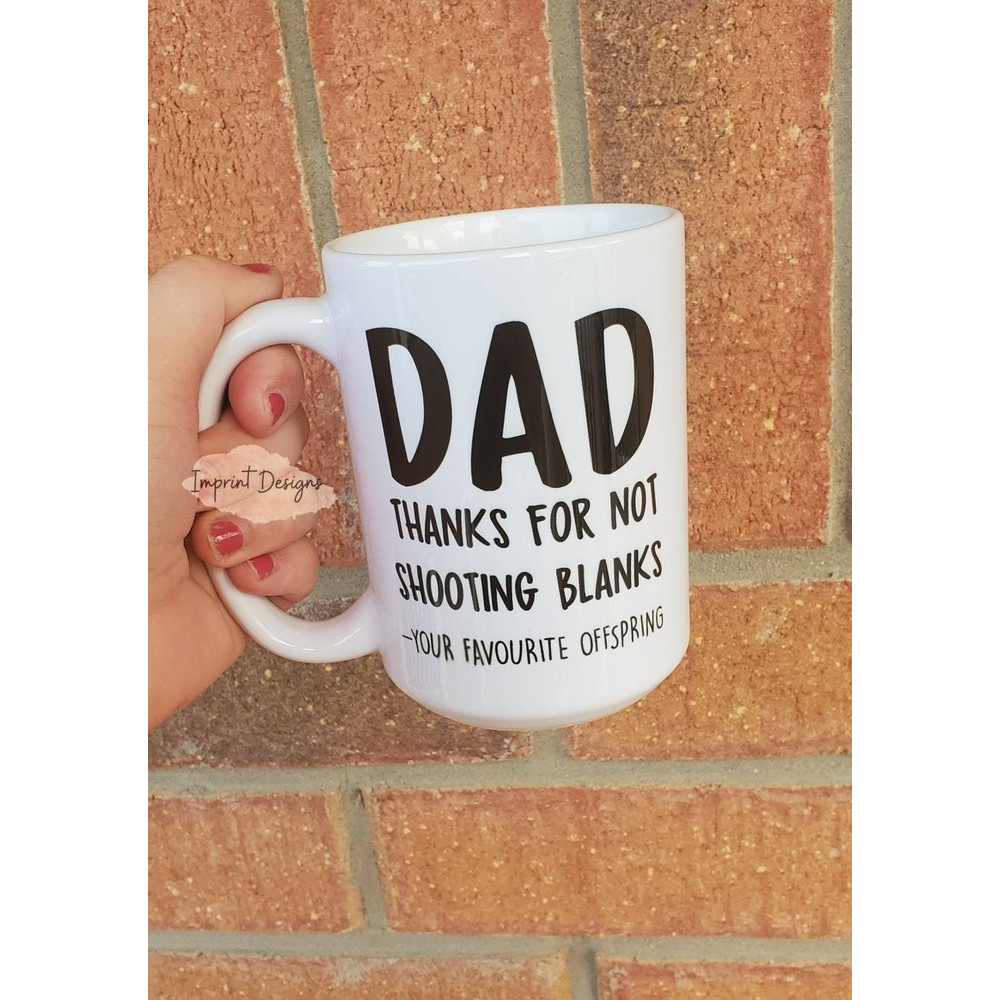Happy Father's Day, thanks, Dad, Step Dad, shooting blanks, offspring, your favourite, Favorite,Dishwasher Safe mug - 1.jpg