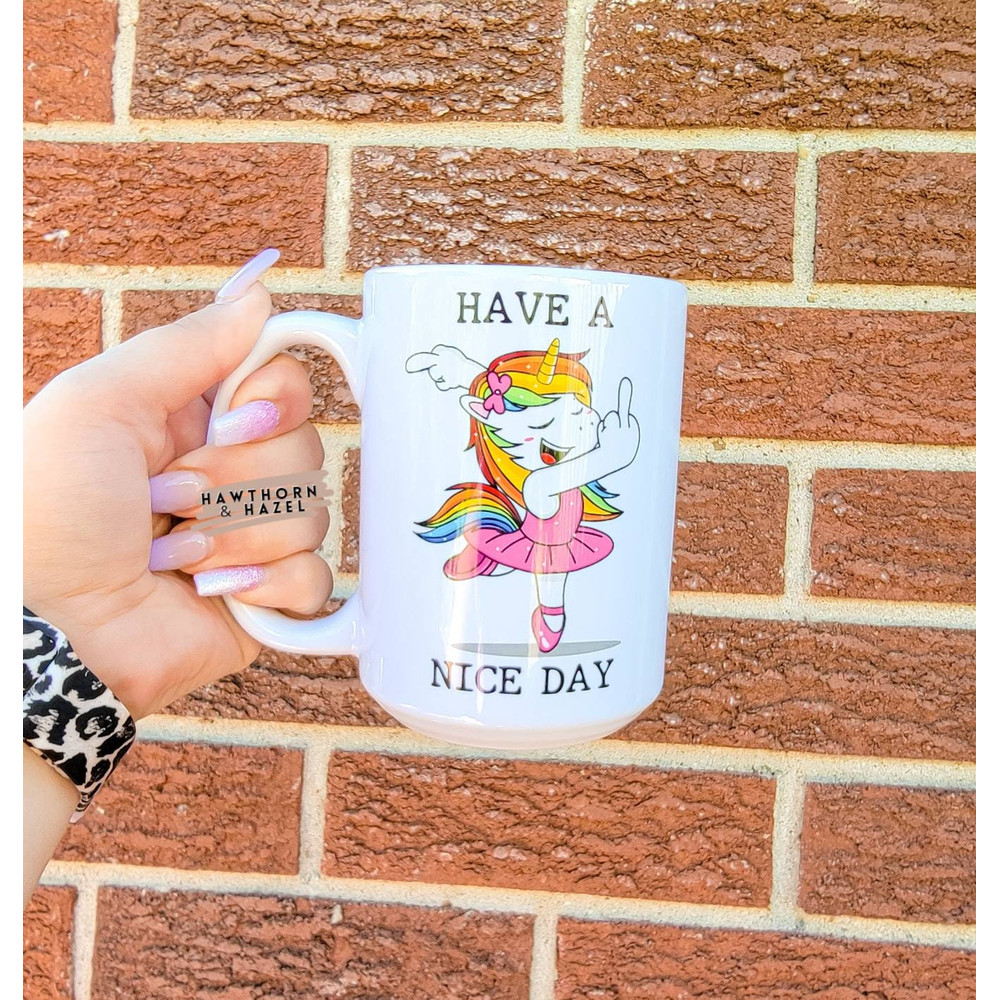 Have a nice day, fuck you, nice day, unicorn, middle finger, dancer, dancing unicorn, Dishwasher Safe, Ceramic Coffee Mug - 1.jpg