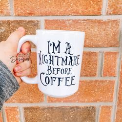 i am a nightmare before coffee, but first coffee, dishwasher safe
