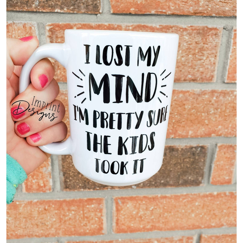 I lost my mind, my kids took my mind, parent mugs, motherhood, fatherhood,Dishwasher Safe, ceramic coffee mug - 1.jpg