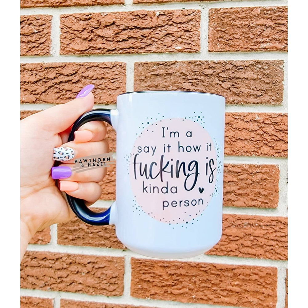 I'm a say how it is, funny coffee mugs Dishwasher Safe Mug - 1.jpg