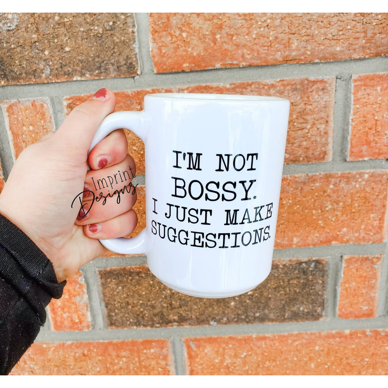 I'm not bossy I make suggestions, sassy and funny coffee mug, tea mug, coffee mug, Dishwasher Safe mug - 1.jpg