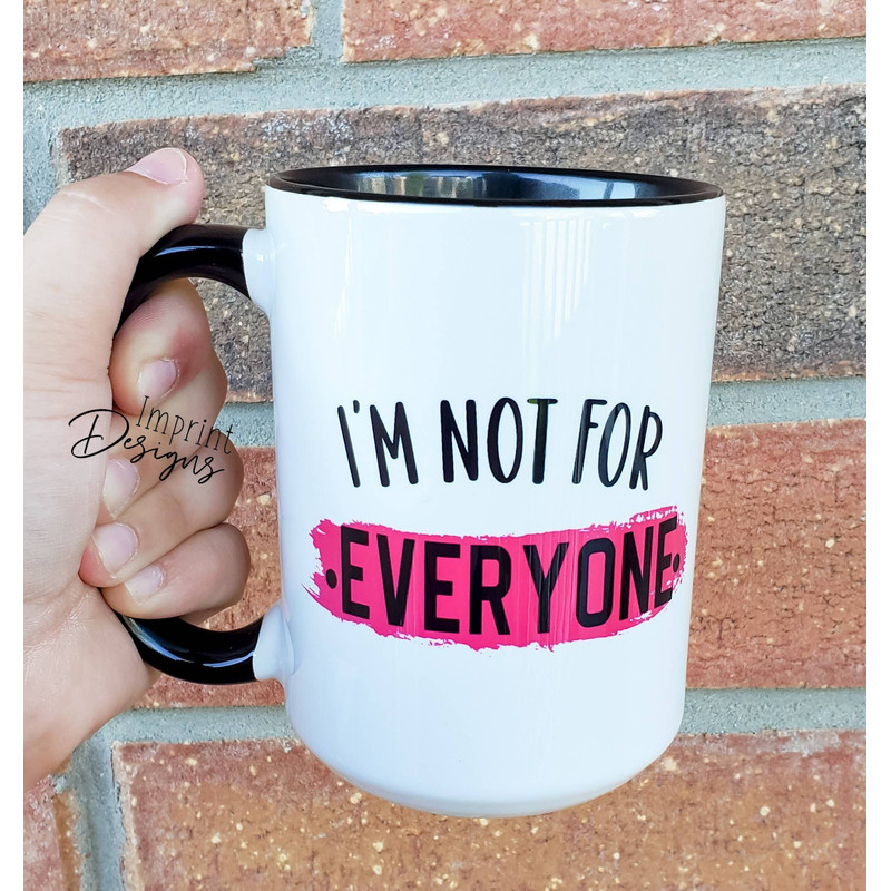I'm not for everyone, Sassy Funny Coffee Mug, Coffee mug - 1.jpg