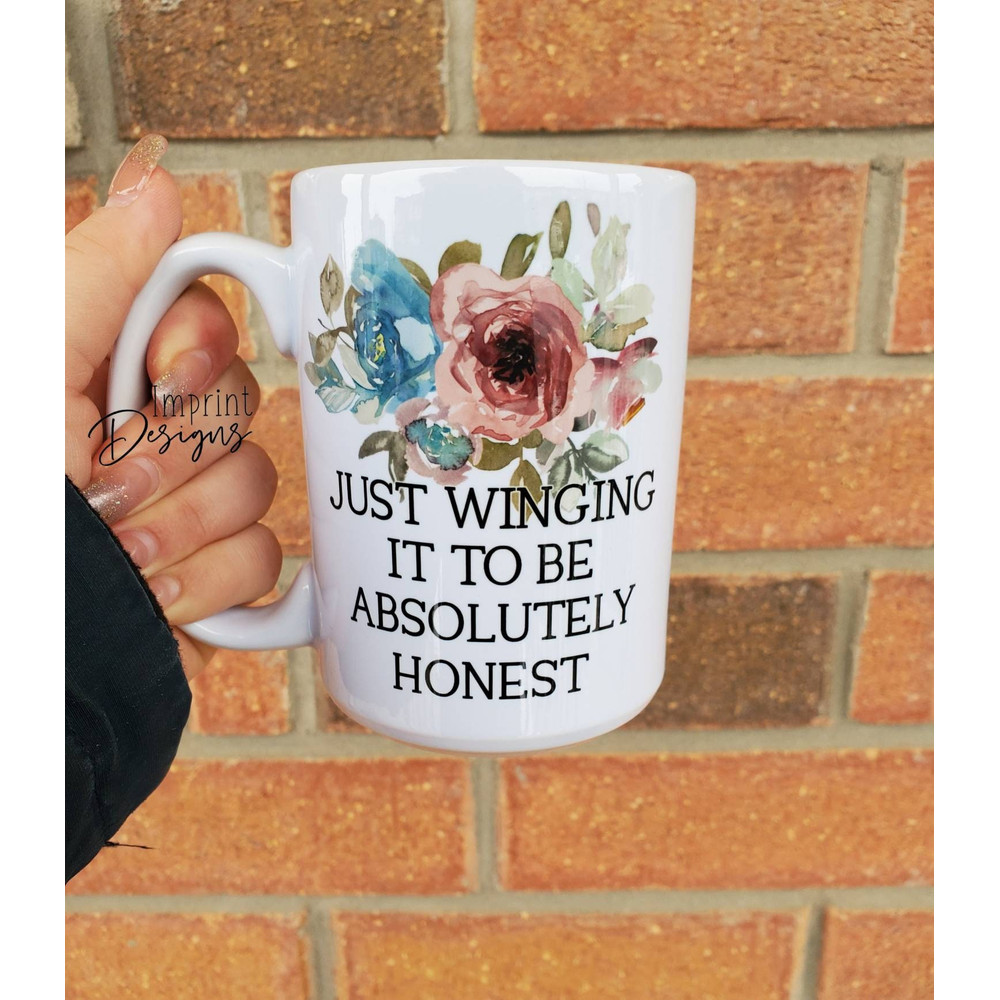 Just winging it to be honest, adult mug, parenthood mug, winging life, Dishwasher Safe mug - 1.jpg