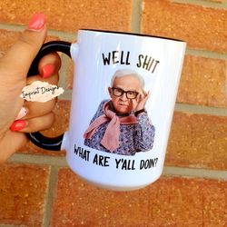leslie jordan well shit mug, what yall doing, tea mug, coffee mug, dishwash