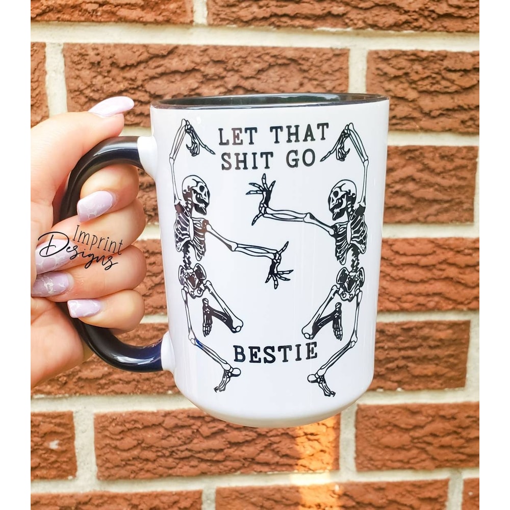 Let that shit go bestie, Coffee mug, Dishwasher Safe mug - 1.jpg