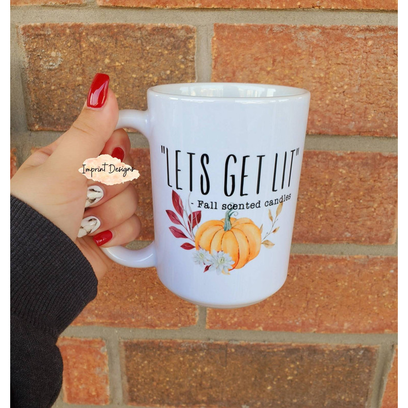 Lets get lit, fall candle, fall scents, autumn is in the air, Tea mug, Coffee mug, Dishwasher Safe mug - 1.jpg