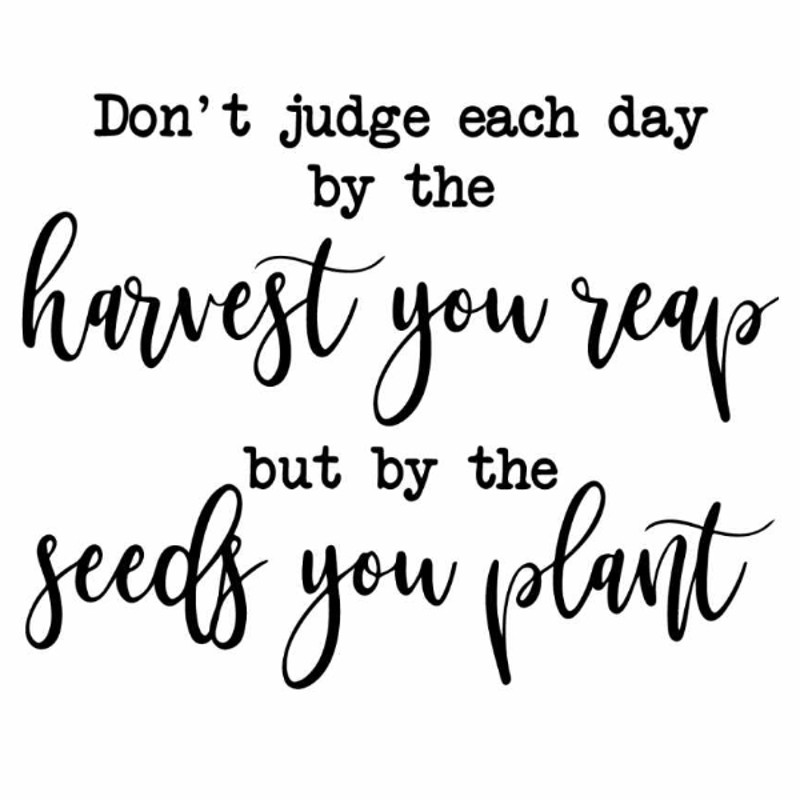 Dont Judge Each Day by the Harvest You Reap svg Inspirational svg Gardening svg Farmhouse Sign s