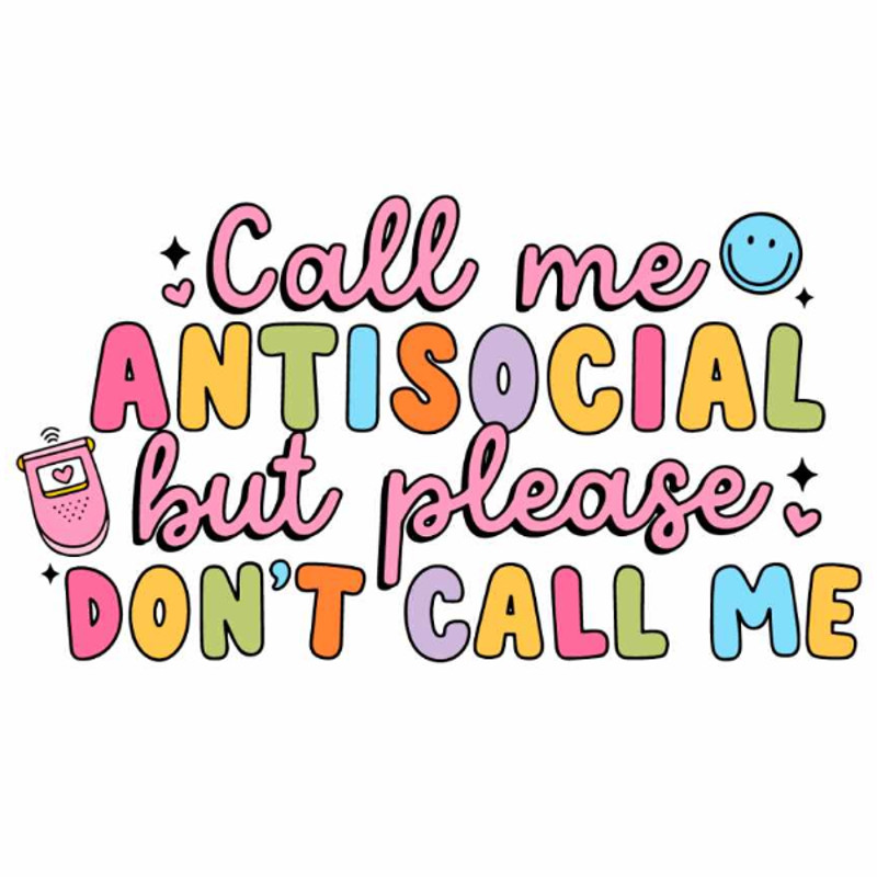 Call Me Antisocial But Please Dont Call Me SVG PNG Sublimation Design Antisocial Svg Introvert