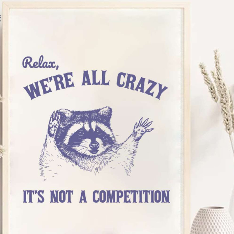 Relax We Are All Crazy Its Not A Competition SVG